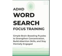 ADHD Focus Training Word Search: Simple Brain-Boosting Puzzles to Strengthen Concentration, Build Attention Skills, and Stay Mentally Engaged