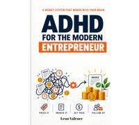 ADHD for the Modern Entrepreneur: A Practical System to Price with Confidence, Get Paid on Time, Steady Your Income, and Follow Up with Clients