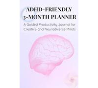 ADHD-Friendly 3-Month Planner: A Guided Productivity Journal for Creative and Neurodiverse Minds