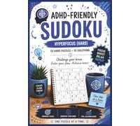 ADHD-Friendly Sudoku: Hyperfocus (Hard) | 55 Hard Puzzles & 55 Solutions for Deep Concentration and Mental Challenge
