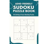 ADHD-Friendly Sudoku Puzzle Book: 60 Calming & Focus-Boosting Puzzles Designed for Relaxation and Mental Clarity