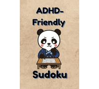 ADHD-Friendly Sudoku Puzzle Book: Sudoku Puzzles for ADHD adults, teens and seniors | Help Calming, Relax and Focus your Mind | 6x9 Inches, 9x9 Grid | 150+ Puzzles | Solutions Included