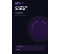 ADHD Gratitude Journal: 30 seconds a day to rewire the noise in your head