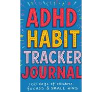 ADHD Habit Tracker Journal: 100 Days of Structure, Focus & Small Wins: A Guided Routine Builder for Adults with ADHD or Busy Minds