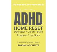 ADHD Home Reset: Declutter, Clean, Build Routines That Stick