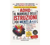 Adhd. Il manuale delle istruzioni per menti a+++