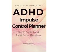 ADHD IMPULSE CONTROL PLANNER: Stay in Control and Make Better Decisions
