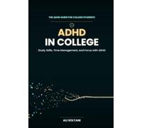 ADHD in College: Time Management, Study Strategies, and Overcoming Procrastination