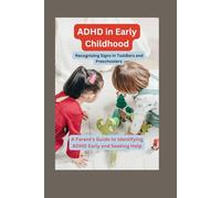ADHD in Early Childhood: Recognizing Signs in Toddlers and Preschoolers