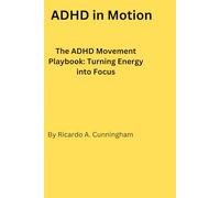 ADHD IN MOTION: The Movement Playbook to Turn Energy into Focus at Home and School