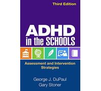 ADHD in the Schools, Third Edition: Assessment and Intervention Strategies