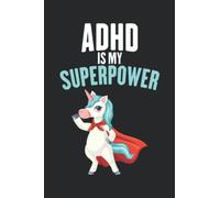 Adhd Is My Superpower: Attention Deficit Disorder Quote, Funny Adhd Lined Notebook,6x9, Adhd Awareness Journal, Disability Awareness Journal to write in