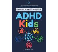ADHD Kids: Parent Training for Children, School Support, Sleep, Exercise, Medication Options, Omega-3, CBT, Mindfulness, Digital Programs, and Neurofeedback Compared Through Evidence and Safety Limits