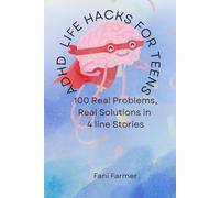 ADHD Life Hacks for Teens: 100 Real Problems, Real Solutions in 4 line Stories