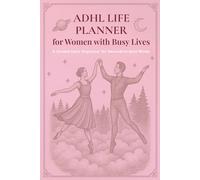 ADHD Life Planner for Women with Busy Lives: A Guided 3-Month Organizer for Focus, Routines, and Gentle Self-Reflection | Designed for Neurodivergent Minds