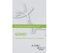 ADHD. L'iperattività tra sintomo e ribellione