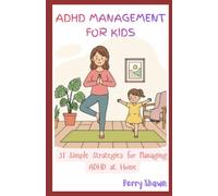 ADHD MANAGEMENT FOR KIDS: 31 effective strategies for ADHD management, ADHD tools for kids, thriving with ADHD workbook for kids, ADHD home essentials, how to parent a kid with ADHD explained