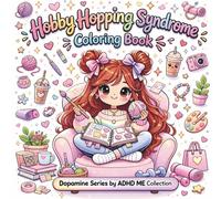 ADHD ME Hobby Hopping Syndrome Coloring Book: Cute, Funny & Relatable Coloring Pages About Hyperfocus Hobbies, Creative Eras, and Trying Every New Hobby