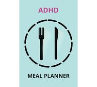 ADHD Meal Planner: Weekly Meal Planning Notebook for Adults with ADHD | 100 Pages for Organizing Meals, Grocery Lists, and Reducing Mealtime Stress