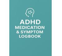 ADHD Medication & Symptom Logbook: Track Focus, Mood, Sleep, and Side Effects - For Adults and Parents