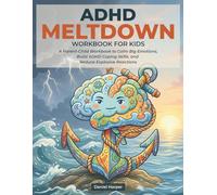 ADHD Meltdown Workbook for Kids: A Parent-Child Workbook to Calm Big Emotions, Build ADHD Coping Skills, and Reduce Explosive Reactions