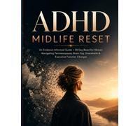 ADHD Midlife Reset for Women: A 30-Day Guide for Perimenopause, Brain Fog, Overwhelm & Executive Function
