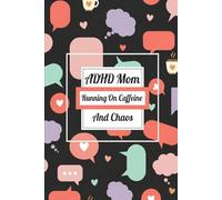 ADHD Mom Running On Caffeine And Chaos: Funny ADHD Mom Notebook - Lined Journal for Neurodivergent Mothers, 120 Pages Paperback 6x9