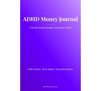 ADHD Money Journal: A Simple Weekly Budget & Expense Tracker to Write It Down, See It Clearly, and Keep What Matters