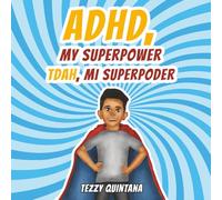 ADHD, My Superpower/TDAH, Mi Superpoder: Reframing ADHD with Positivity and Strength/TDAH Positivo: Fortalezas en Lugar de Desafíos