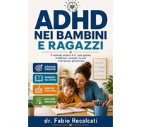 ADHD nei Bambini e Ragazzi 6-12 anni: Il Metodo Pratico 4 in 1, Guida Completa per Genitori ed Insegnanti +150 Attività per migliorarne l'approccio pratico.