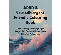 ADHD & Neurodivergent-Friendly Colouring Book: 50 Calming Therapy-Style Pages for Focus, Relaxation & Mindful Colouring