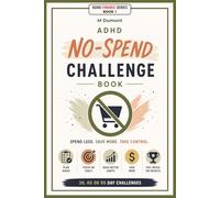 ADHD No-Spend Challenge Book: ADHD No-Spend Challenge Book: 30, 60 & 90-Day Spending Reset for Adults with ADHD, Impulse Spending Tracker, Budget ... Saving Workbook & Financial Habit Journal
