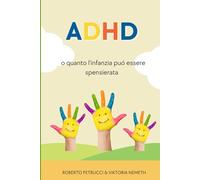 ADHD - o quanto un'infanzia puó essere spensierata