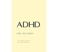 ADHD: Oops, New Hobby - A Funny Notebook for Creative Minds and Impulsive Ideas: A Journal for Busy Brains, Hyperfocus Moments, and Endless Creative Obsessions