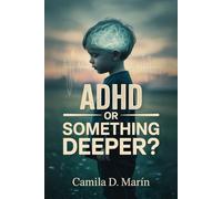 ADHD or Something Deeper?: A Parent’s Guide to Helping Kids Navigate Mood, Emotional, and Nervous System Challenges