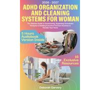ADHD Organization and Cleaning Systems for Women: The Ultimate Guide to Decluttering, Bypassing Overwhelm Paralysis & Building Executive Function Routines to Reclaim Your Home