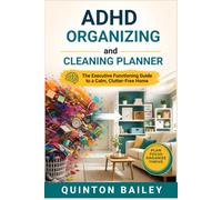 ADHD Organizing and cleaning planner: The Executive Functioning Guide to a Calm,Clutter-Free Home