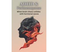 ADHD & Perimenopause: When Brain Fog, Exhaustion, and Inner Restlessness Intensify