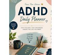 ADHD Planner: 150-Page Daily Organizer for Focus, Habits, Time Management, and Productivity