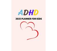 ADHD Planner 2025 For Kids: A Simple & Effective Organizer to Boost Focus, Productivity, and Time Management