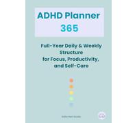 ADHD Planner 365: Full-Year Daily & Weekly Structure for Focus, Productivity, and Self-Care