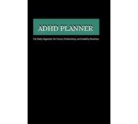ADHD Planner: Daily Organizer for Focus, Productivity, and Healthy Routines
