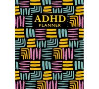 ADHD Planner: Daily Time Blocking & Productivity Journal to Improve Focus, Organization and Goal Achievement for Disorganized People. (Volume 1)