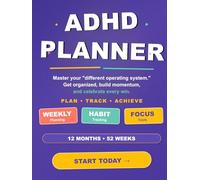 ADHD Planner: Daily & Weekly Organizer for Focus, Productivity and Time Management: 52-Week Undated Format with Hyperfocus Tracker, Task Breakdown, Habit Tracker & Brain Dump Pages for Adults