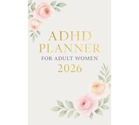 ADHD Planner for Adult Women 2026: Daily & Weekly Organizer with Routines, Habits, and Self-Care Tools for Focus and Balance