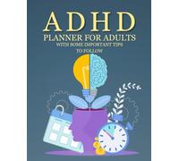 ADHD planner for adults 2024-2025: Daily, weekly and monthly organizer with important tips to follow