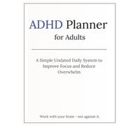 ADHD Planner for Adults: A Simple Undated Daily System to Improve Focus and Reduce Overwhelm