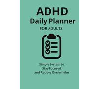 ADHD Planner for Adults: Daily Organization Journal to Improve Focus, Manage Time and Reduce Overwhelm with Brain Dump, Time Blocking and ADHD-Friendly Structure