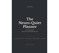 ADHD Planner for Adults - The Neuro-Quiet Undated Daily Organizer: Brain Dump Journal with Executive Function Workbook and Weekly Resets | 108 Pages, Cream Paper, 6x9 Softcover