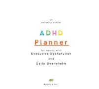 ADHD Planner for Adults with Executive Dysfunction and Daily Overwhelm: An actually useful, 90-day, no-shame life organiser for ADHD, Autism, Anxiety, Trauma, Fatigue, and Burnout.